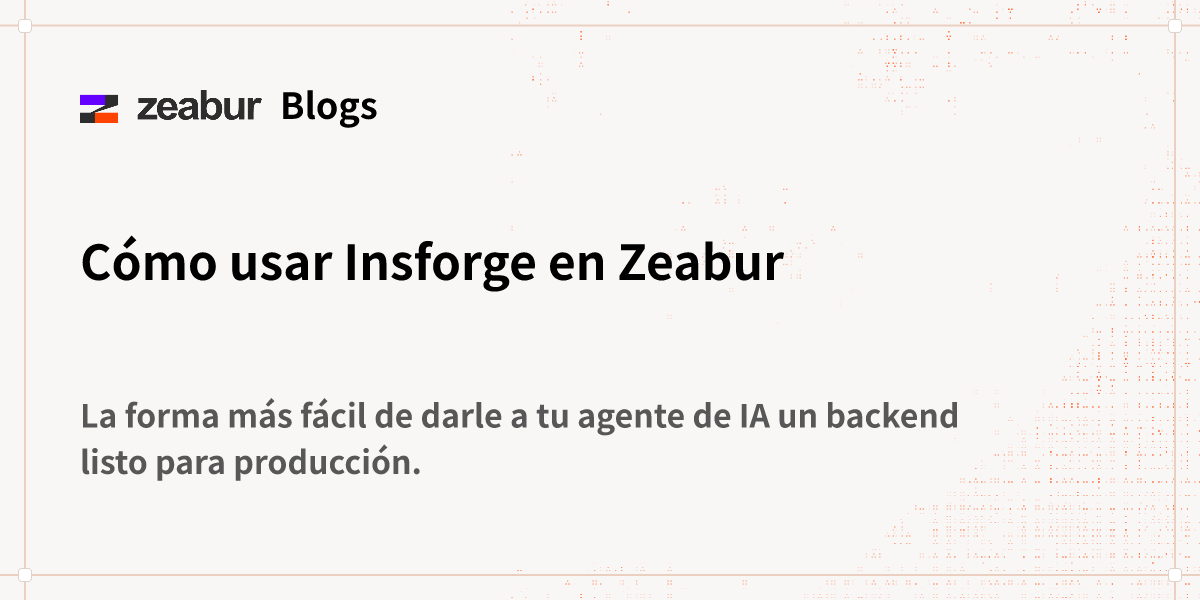 Blog: Cómo usar Insforge en Zeabur - Zeabur