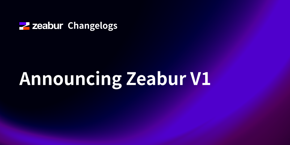 Announcing Zeabur V1