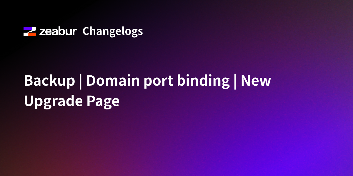 Backup | Domain port binding | New Upgrade Page