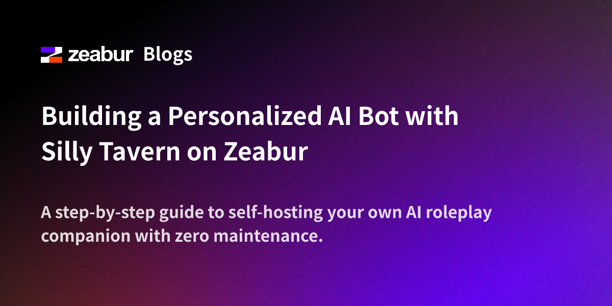 Building a Personalized AI Bot with Silly Tavern on Zeabur
