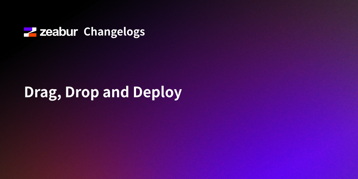 Drag, Drop and Deploy