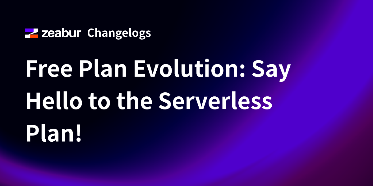 Free Plan Evolution: Say Hello to the Serverless Plan!