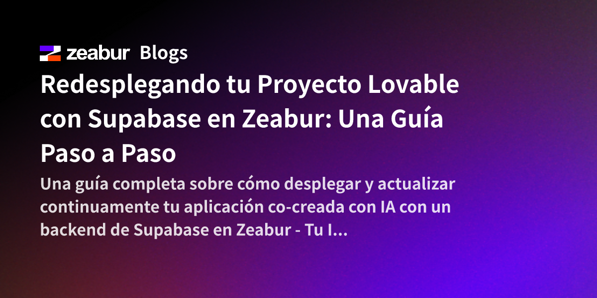 Redesplegando tu Proyecto Lovable con Supabase en Zeabur: Una Guía Paso a Paso