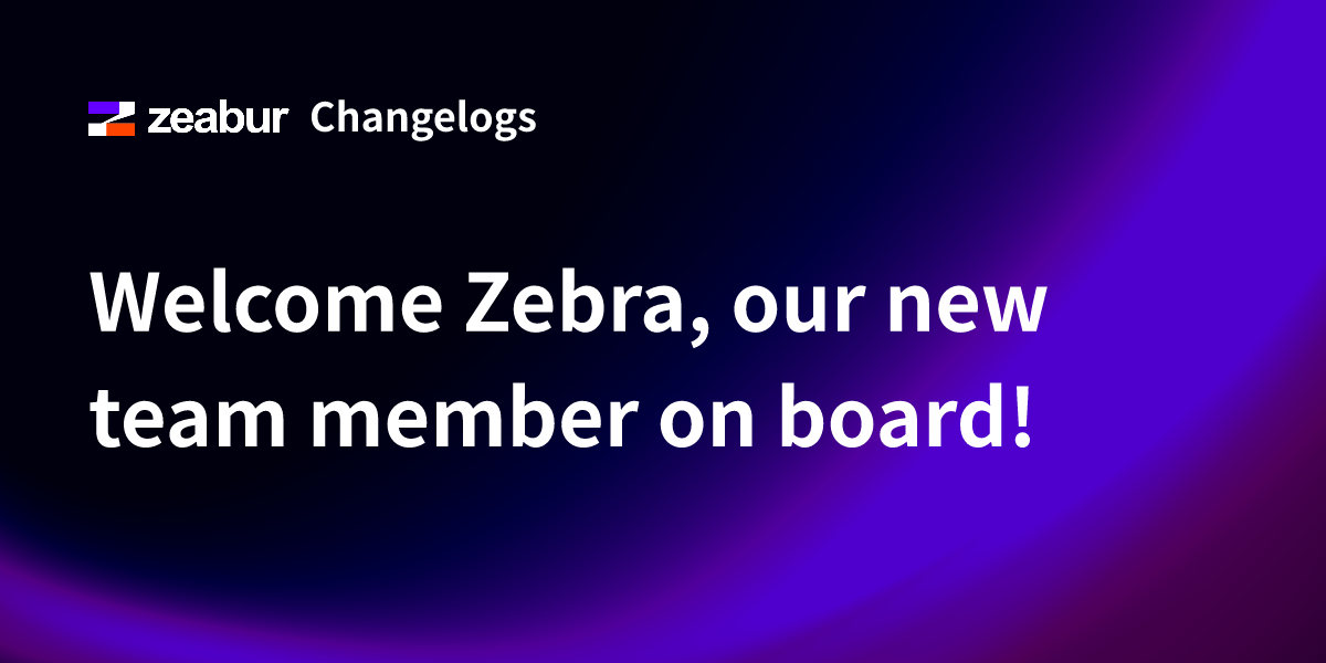 Welcome Zebra, our new team member on board!