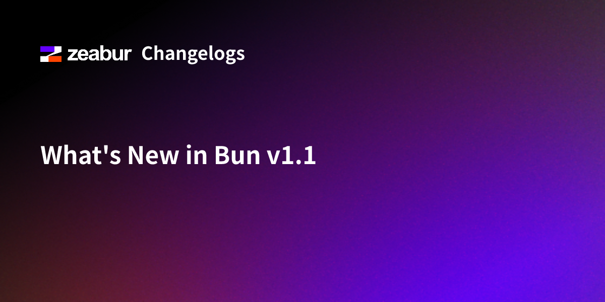 What's New in Bun v1.1