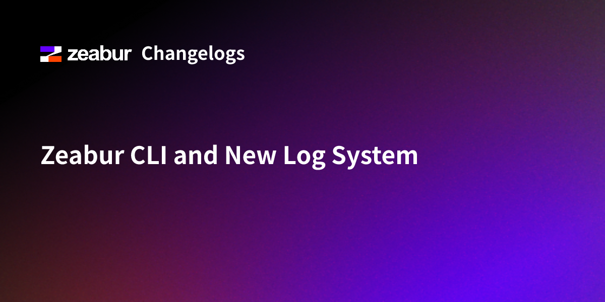 Zeabur CLI and New Log System