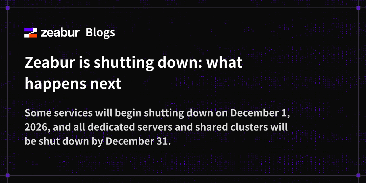 Blogs: Zeabur is shutting down: what happens next - Zeabur