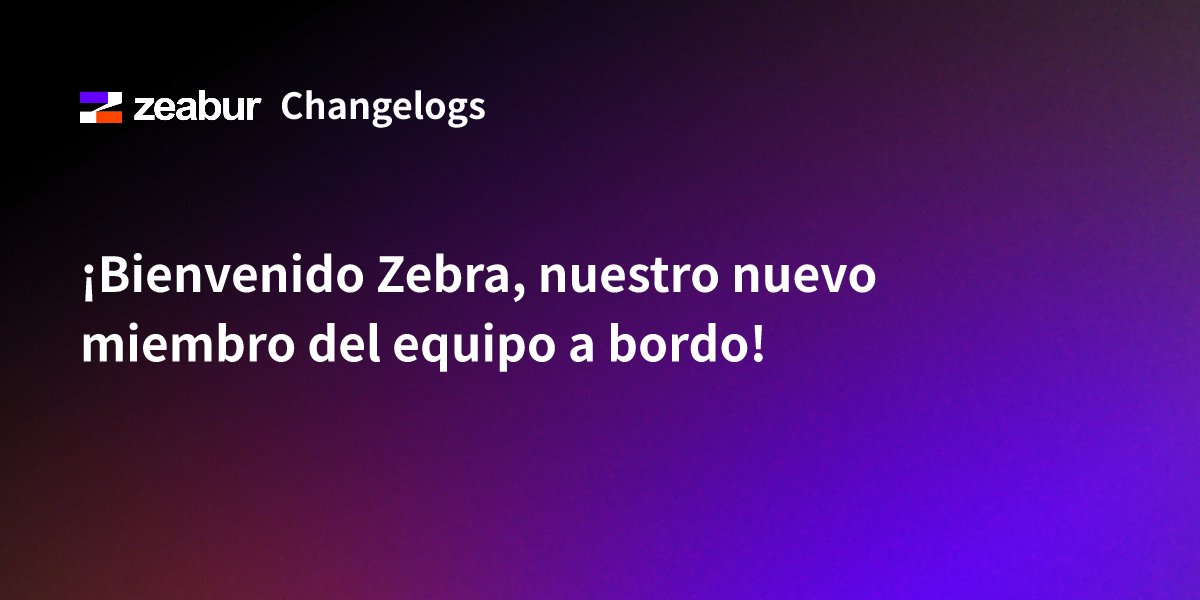 Welcome Zebra, our new team member on board!